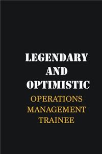 Legendary and Optimistic Operations Management Trainee