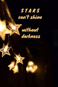 Stars can't shine without darkness