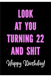Look at You Turning 22 and Shit - Happy Birthday!