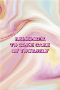 Remember To Take Care Of Yourself