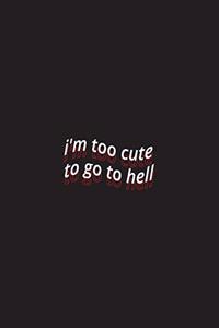 i'm too cute to go to hell