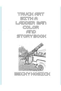 Truck Art with a Ladder Man Color and Story Book