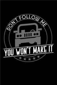 Don't Follow Me You Won't Make It