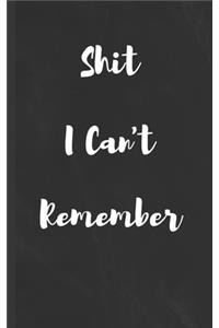 Shit I Can't Remember
