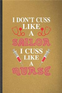 I Don't Cuss Like a Sailor I Cuss Like a Nurse