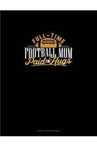 Full-Time Football Mom Paid In Hugs