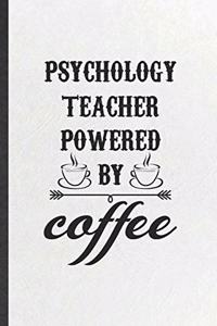 Psychology Teacher Powered by Coffee