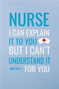Nurse i can explain it to you but i can't understand it for you