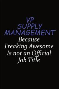 VP Supply Management Because Freaking Awesome Is Not An Official Job Title