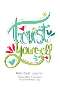 Trust Yourself, Keto Diet Journal