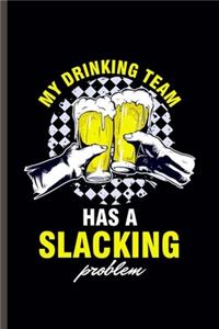 My drinking team has a Slacking Problem