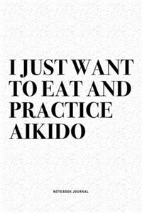 I Just Want To Eat And Practice Aikido