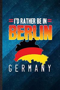 I'd Rather Be in Berlin Germany