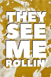 They See Me Rollin'