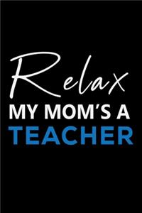 Relax My Mom's A Teacher