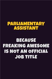 Parliamentary Assistant, Because Freaking Awesome Is Not An Official Job Title