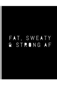 Fat, Sweaty & Strong AF