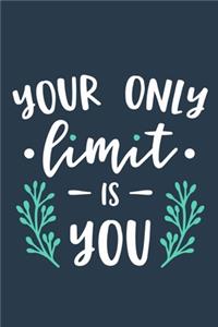 Your Only Limit Is You