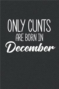 Only Cunts Are Born In December