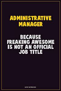 Administrative Manager, Because Freaking Awesome Is Not An Official Job Title
