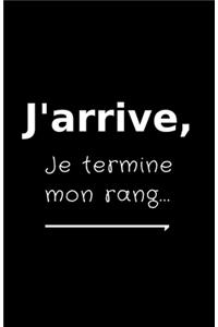 J'arrive, je termine mon rang...