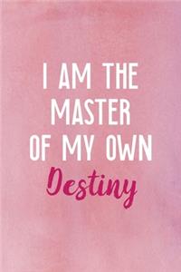 I Am The Master Of My Own Destiny