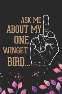 Ask Me About My One Winged Bird