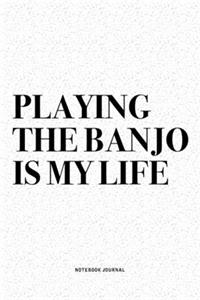 Playing The Banjo Is My Life