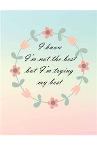 I know I'm not the best but I'm trying my best