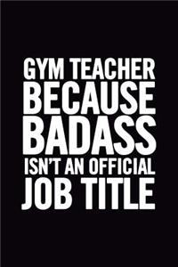 Gym Teacher Because Badass Isn't an Official Job Title