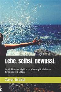 Lebe. Selbst. Bewusst.
