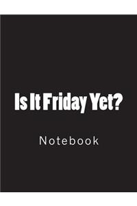 Is It Friday Yet?