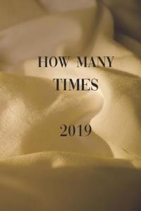 How Many Times 2019