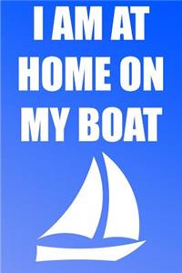 I Am At Home On My Boat