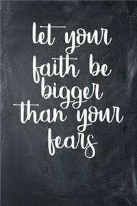 Let Your Faith Be Bigger Than Your Fears