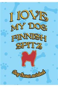 I Love My Dog Finnish Spitz - Dog Owner Notebook