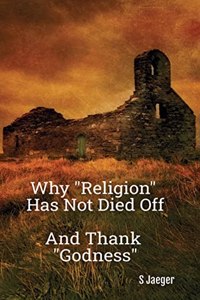 Why "Religion" Has Not Died Off