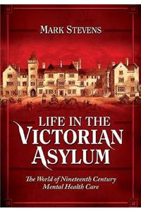 Life in the Victorian Asylum