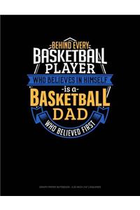 Behind Every Basketball Player Who Believes in Himself Is a Basketball Dad Who Believed First