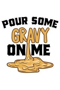 Pour Some Gravy on Me