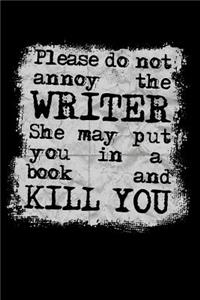 Please Do Not Annoy the Writer She May Put You in a Book and Kill You: College Ruled Line Paper Blank Journal to Write in - Lined Writing Notebook for Middle School and College Students