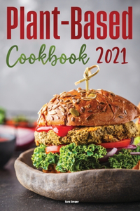 Plant-Based Diet Cookbook 2021