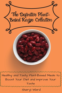 The Definitive Plant-Based Recipe Collection