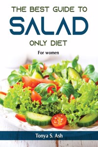 The Best Guide to Salad Only Diet