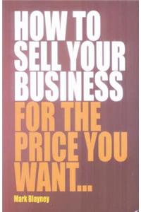 How to Sell Your Business for the Price You Want...