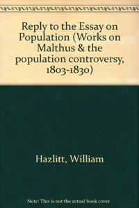 Reply to the Essay on Population (Works on Malthus & the population controversy, 1803-1830)