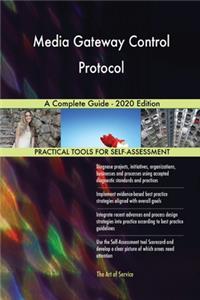 Media Gateway Control Protocol A Complete Guide - 2020 Edition