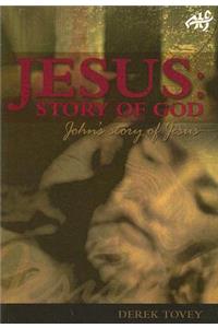 Jesus Story of God: John's Story of Jesus