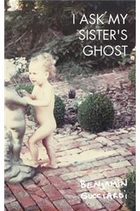 I Ask My Sister's Ghost