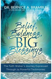Belief, Boldness, BIG Blessings